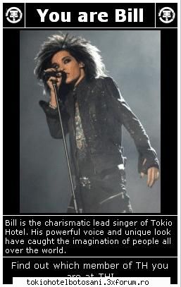 Care din membrii Th` esti? - yeeeeeeeeeeeeeeeeyyy si mie mi a iesit bill :D - Tokio Hotel
